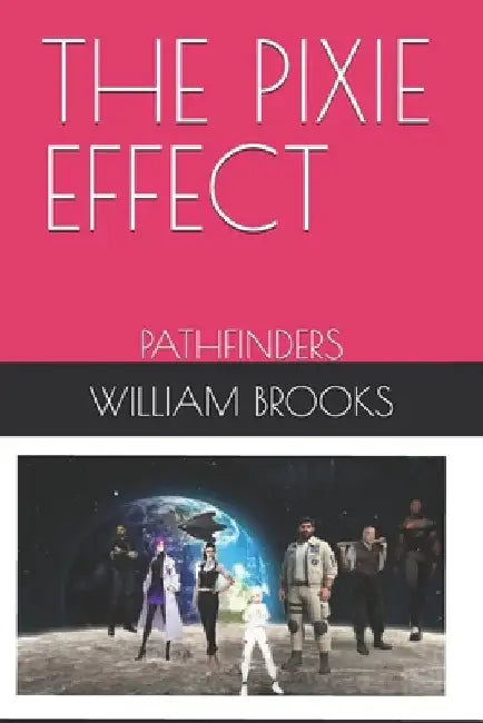 The Pixie Effect: Pathfinders by William Brooks
