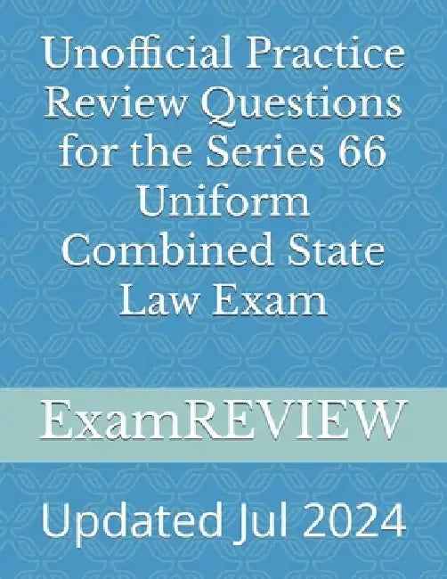 Unofficial Practice Review Questions for the Series 66 Uniform Combined State Law Exam by Mike Yu