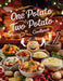 One Potato Two Potato Cookbook: Classic and Creative Baked Potato Recipes by Daisy Robinson