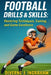 Football Drills & Skills: Mastering Techniques, Training, and Game Excellence by La'cher Abril S. Ingraham, Kristian T. Ingraham, Diverne J. Ingraham