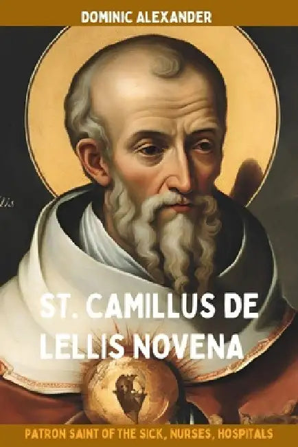 St. Camillus de Lellis Novena by Dominic Alexander