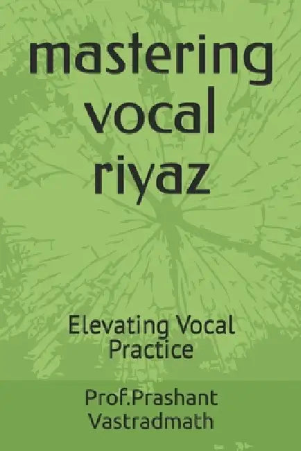 Mastering Vocal Riyaz: Evlevatig Vocal Practice by Prashant Revayya Vastradmath
