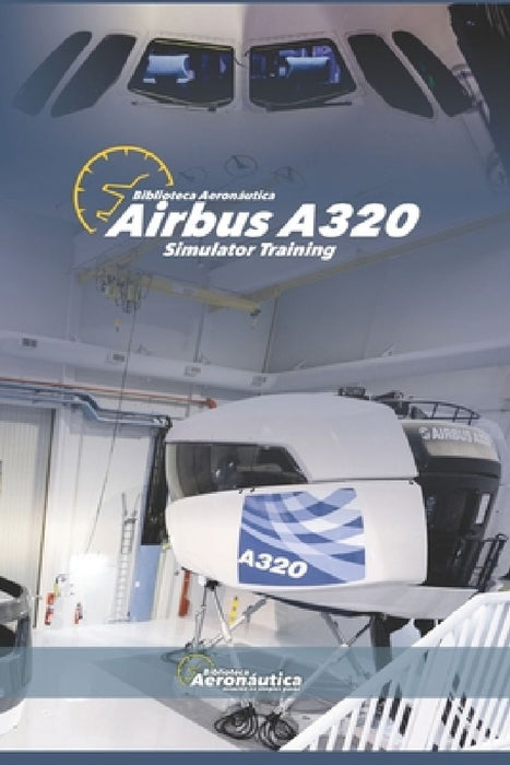 Airbus A320 Simulator Training. Pilot handbook: Pilot guide. Handbook airbus a320. Simulator A320. by Facundo Conforti