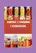 The Amish Canning Cookbook: Nurturing Nature's Bounty: A Homestyle Method for Preserving and Enjoying the Harvest. by Anita Hulsey