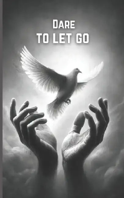 Dare to Let Go: Reconnecting and Self-Discovery: Poems of Healing and Renewal by Kadree Designs