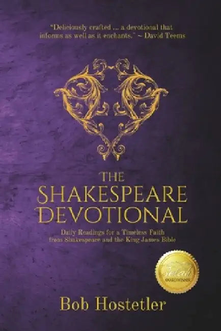 The Shakespeare Devotional: Daily Readings for a Timeless Faith from Shakespeare and the King James Bible by Bob Hostetler