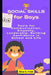 Social Skills for Boys: Tools for Communication, Empathy, Leadership, Building Confidence in School and Life by Alice G. Frost
