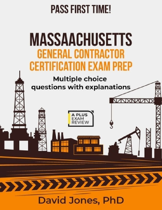Massachusetts General Contractor Certification Exam Prep by David Jones