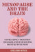 Menopause and the Brain: Navigating Cognitive Changes and Enhancing Mental Wellness by Guillermo McNeal