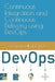 Continuous Integration and Continuous Delivery using DevOps by Viswanadh Manne