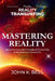 Mastering Reality: How to Harness the Principles of Transurfing to Manifest Your Dream Life by John K. Bell