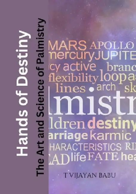 Hands of Destiny: The Art and Science of Palmistry by T. Vijayan Babu