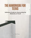 The Handbook for Teens: Reference Guide for Overcoming the Obstacles of Youth by Betty Im Tom