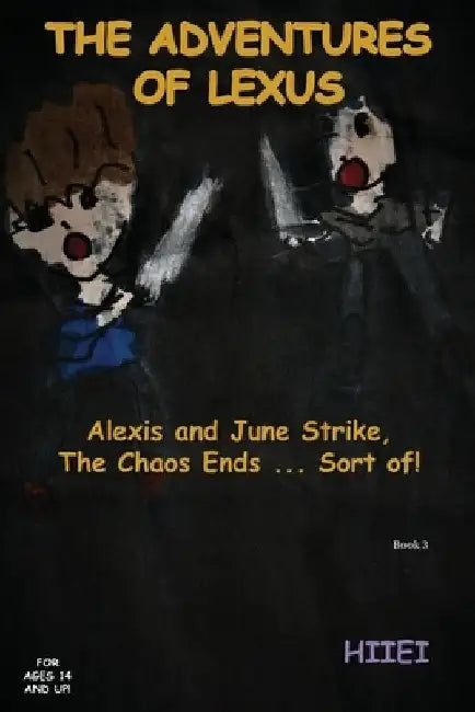 The Adventures of Lexus: Alexis and June Strike, The Chaos Ends . . . Sort of! by Hiiei