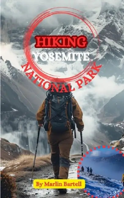 Hiking Yosemite National Park by Marlin Bartell