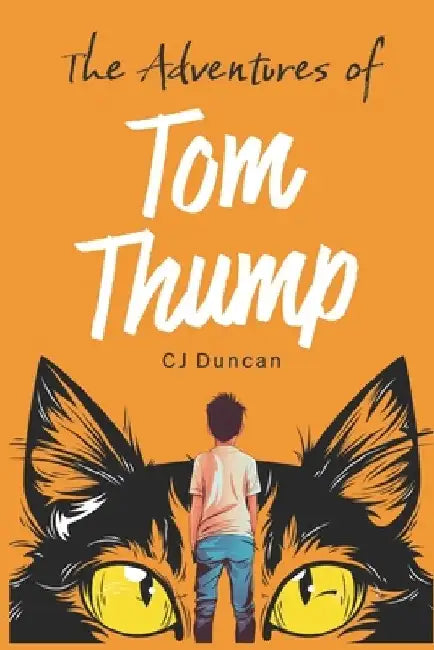 The Adventures of Tom Thump: Book 1 by C. J. Duncan
