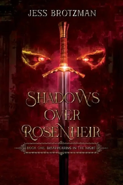 Shadows Over Rosenheir: Book One: Disappearing in the Night by Jess Brotzman