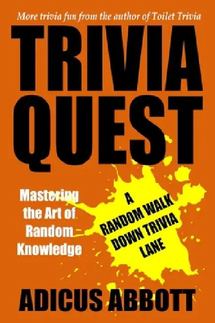 Trivia Quest: Mastering the Art of Random Knowledge (A Random Walk Down Trivia Lane) by Adicus Abbott