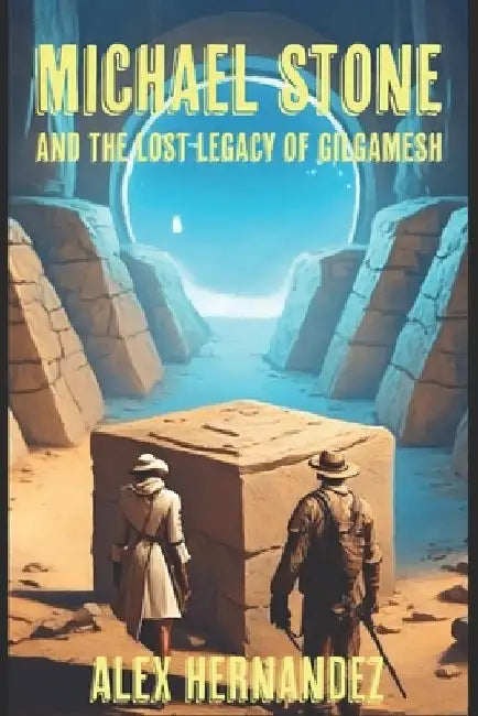 Michael Stone and The Lost Legacy of Gilgamesh by Alex Hernandez