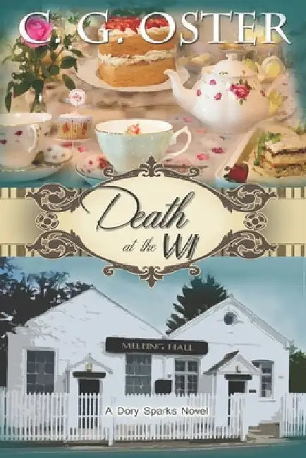 Death at the WI: A Dory Sparks Mystery by C. G. Oster