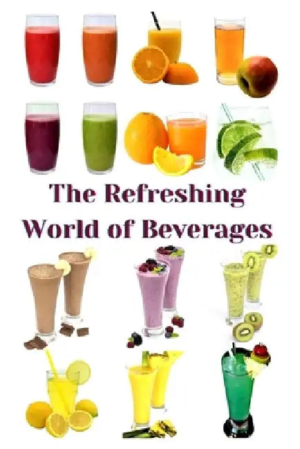 The Refreshing World of Beverages by Zulfiqar Khan