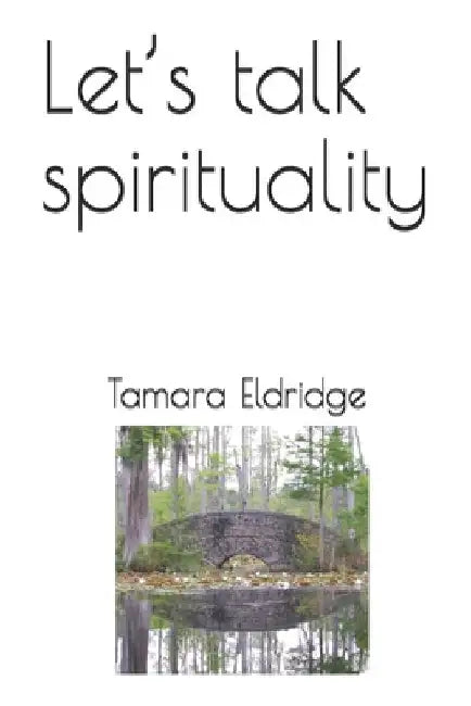Let's talk spirituality by Tamara Eldridge