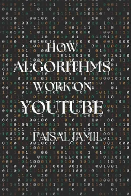 How Algorithms Work on YouTube by Faisal Jamil