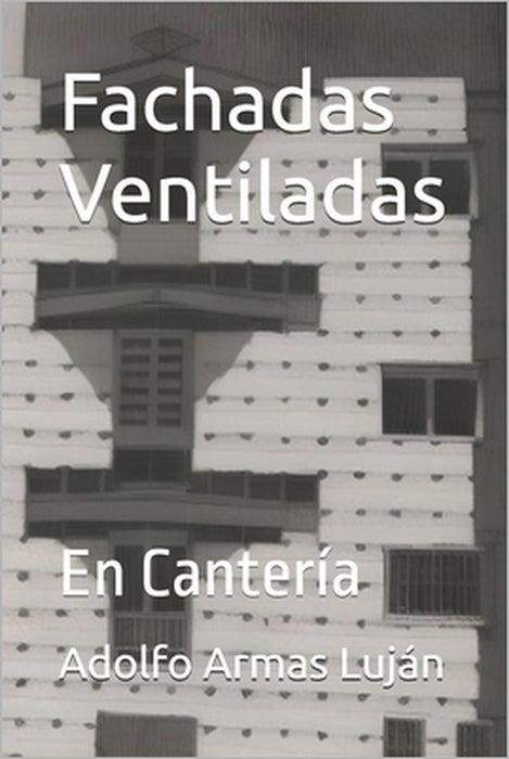 Fachadas Ventiladas: En Cantería by Adolfo Armas Luján