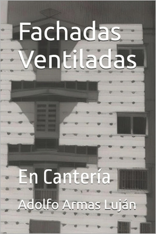 Fachadas Ventiladas: En Cantería by Adolfo Armas Luján