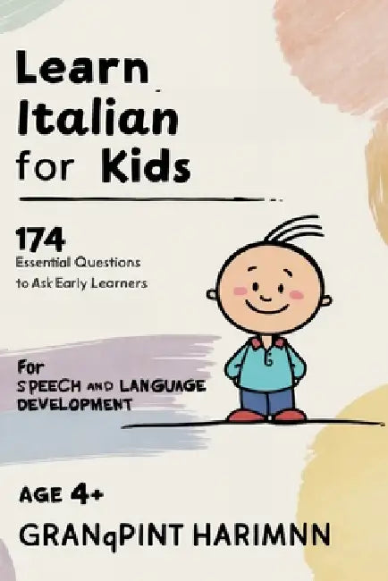 Learn Italian for Kids: 174 comic inspired Questions to ask early learners for Bilingual Speech Therapy and Language Development Italian - Eng by Granqpint Harimnn