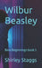Wilbur Beasley: New Beginnings book 3 by Shirley Staggs