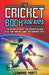The Cricket Book for Kids: The History of Cricket, the Greatest Players of All Time, Amazing Games, and Incredible Facts by Leonard Matt