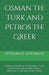 Osman The Turk And Petros The Greek