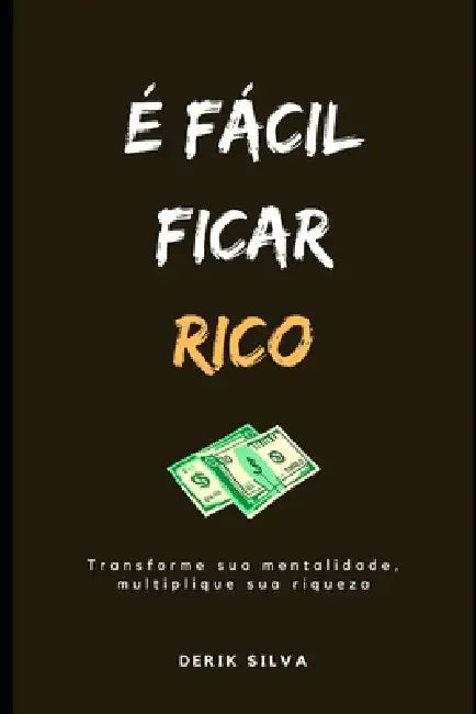 É Fácil Ficar Rico by Derik Silva