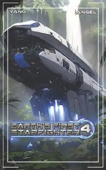 Earth's First Starfighter Volume 4 by Michael Angel