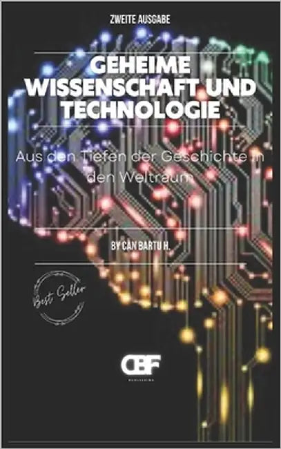 Geheime Wissenschaft und Technologie: Aus den Tiefen der Geschichte in den Weltraum by H, Can Bartu