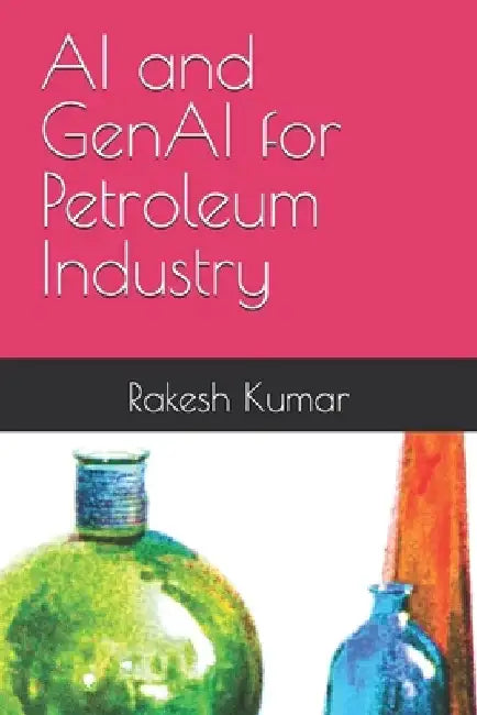 AI and GenAI for Petroleum Industry by Rakesh Kumar