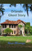 Orlando Ghost Story by Maria Difrancesco