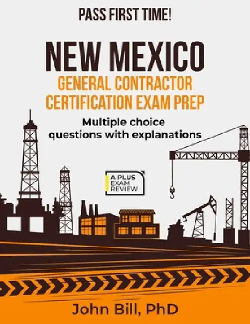 New Mexico General Contractor Certification Exam Prep by John Bill