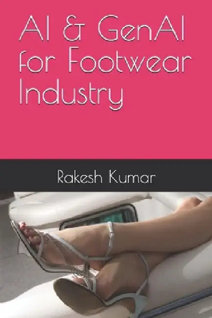 AI & GenAI for Footwear Industry by Rakesh Kumar