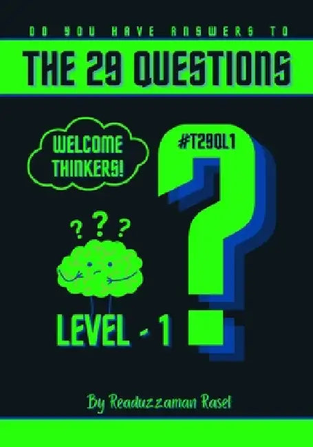 The 29 Questions: Level 1 - Do you have the answer?: Welcome Thinkers to Unlock Your Curiosity and Ignite Your Imagination by Readuzzaman Rasel