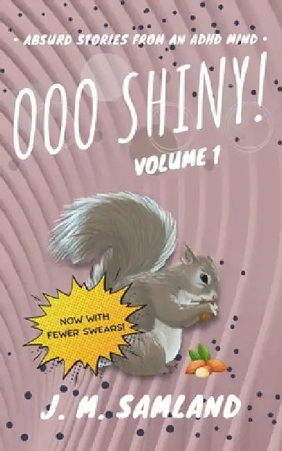 Ooo Shiny! Volume 1 (Clean) by Jamie M. Samland