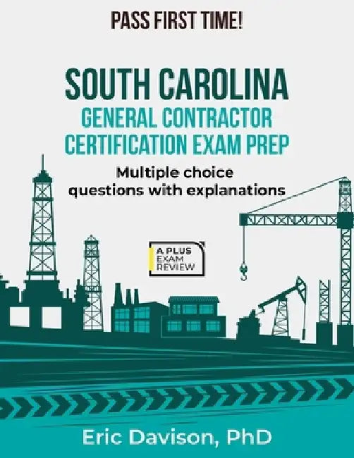 South Carolina General Contractor Certification Exam Prep by Eric Davison