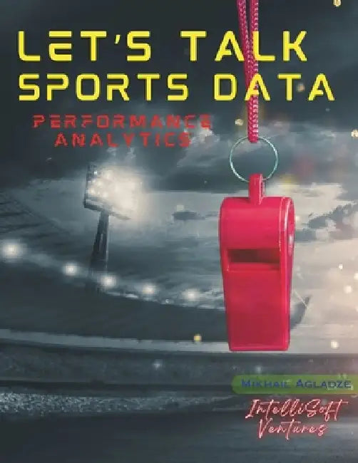 Let's Talk Sports Data: Performance Analytics by Mikhail Agladze