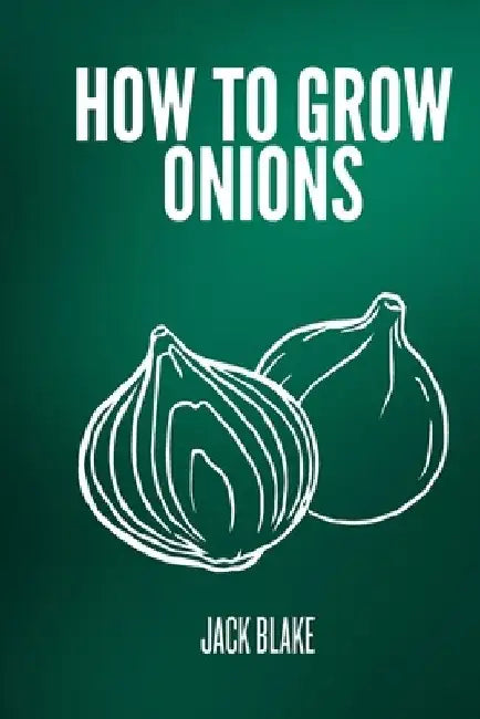 How to grow onions by Jack Blake