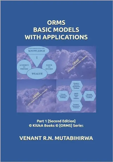 Orms Basic Models with Applications: Part 1 [Second Edition] (c) KiUkA Books (c) [ORMS] Series by Mutabihirwa, Venant
