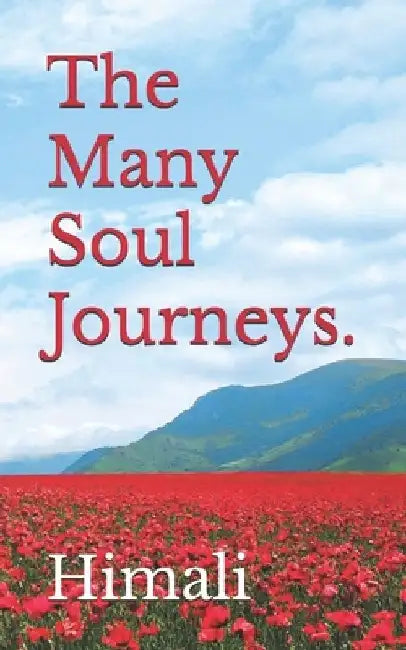 The Many Soul Journeys. by Himali