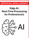 Edge AI: Real-Time Processing for Professionals by Rosey Press
