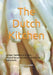 The Dutch Kitchen: Culinary Traditions of Holland, Classical Recipes and Memories from The Netherlands by Marc Luxen