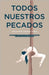 Todos nuestros pecados by Fuentes Muñoz, José Manuel